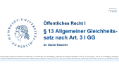 § 13 Allgemeiner Gleichheitssatz nach Art. 3 I GG