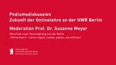 Podiumsdiskussion – Zukunft der Onlinelehre an der HWR Berlin 